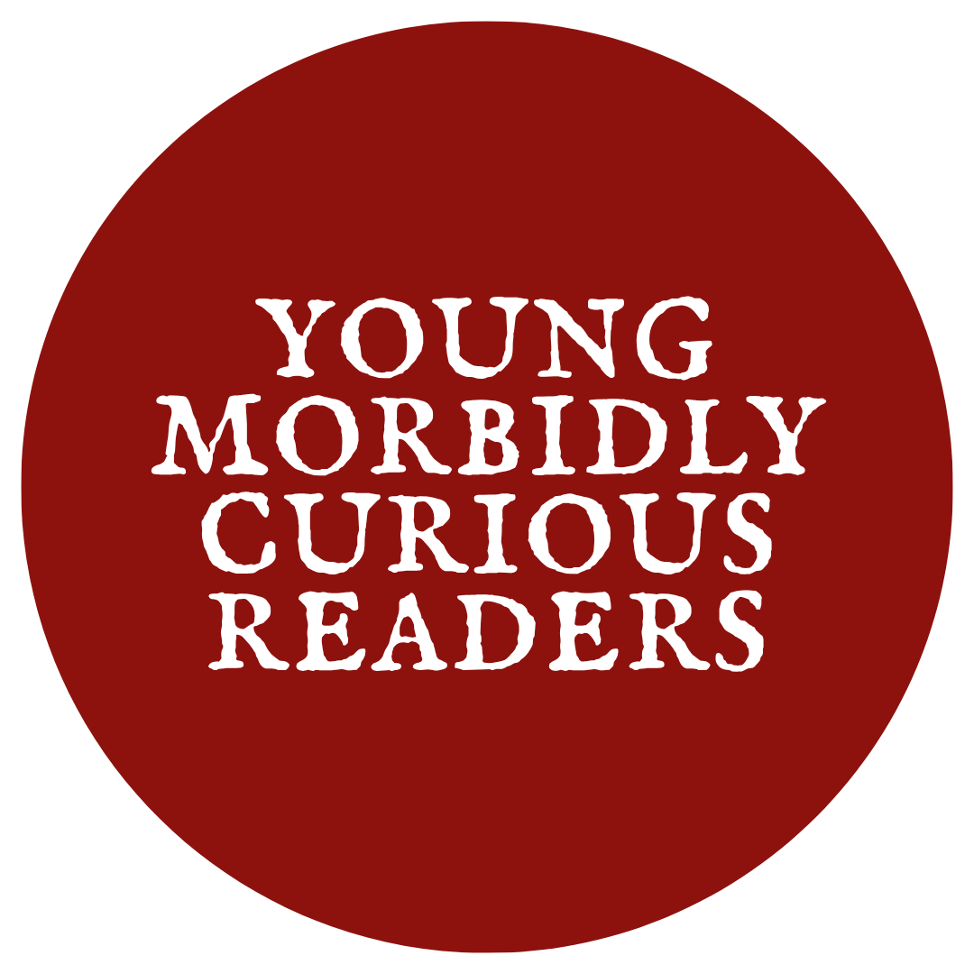 Young Morbidly Curious Readers