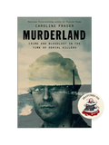 MURDERLAND: Crime and Bloodlust in the Time of Serial Killers