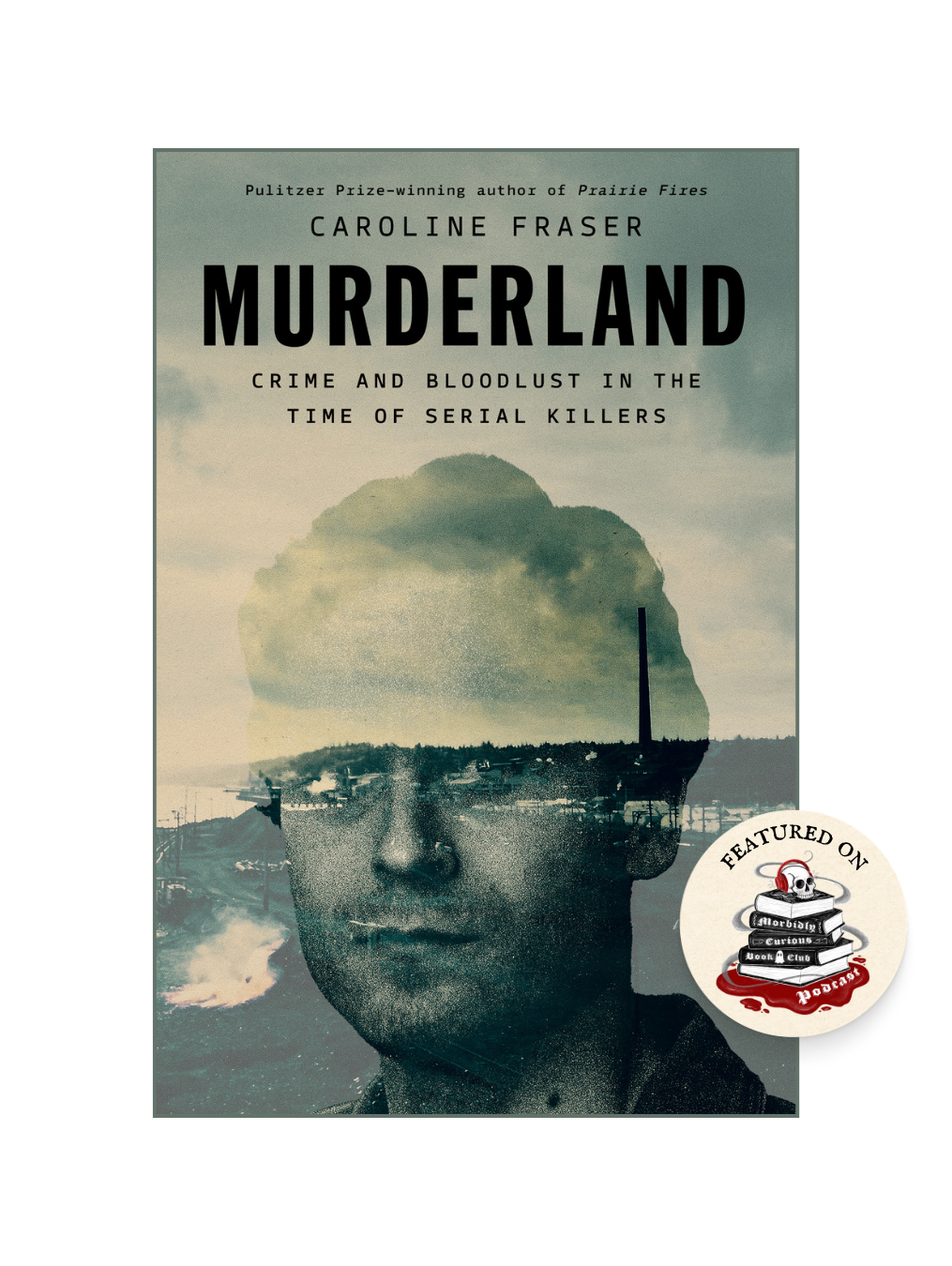 MURDERLAND: Crime and Bloodlust in the Time of Serial Killers