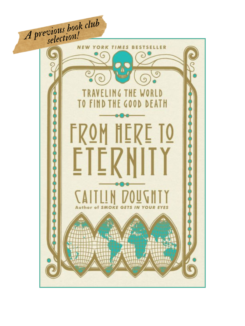 FROM HERE TO ETERNITY: Traveling the World to Find the Good Death