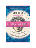 CAESAR'S LAST BREATH: And Other True Tales of History, Science, and the Sextillions of Molecules in the Air Around Us
