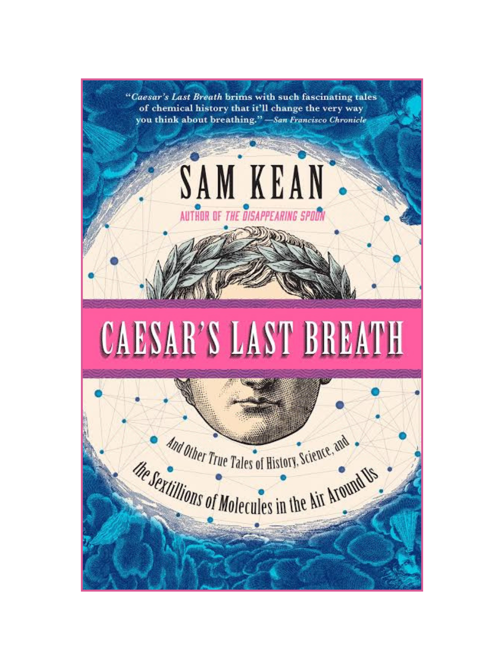 CAESAR'S LAST BREATH: And Other True Tales of History, Science, and the Sextillions of Molecules in the Air Around Us