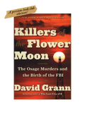 THE KILLERS OF THE FLOWER MOON: The Osage Murders and the Birth of the FBI