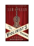 THE VIOLINIST'S THUMB: And Other Lost Tales of Love, War, and Genius, as Written by Our Genetic Code