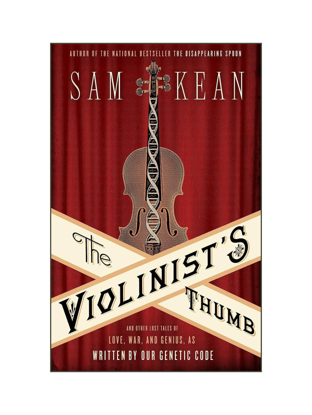 THE VIOLINIST'S THUMB: And Other Lost Tales of Love, War, and Genius, as Written by Our Genetic Code