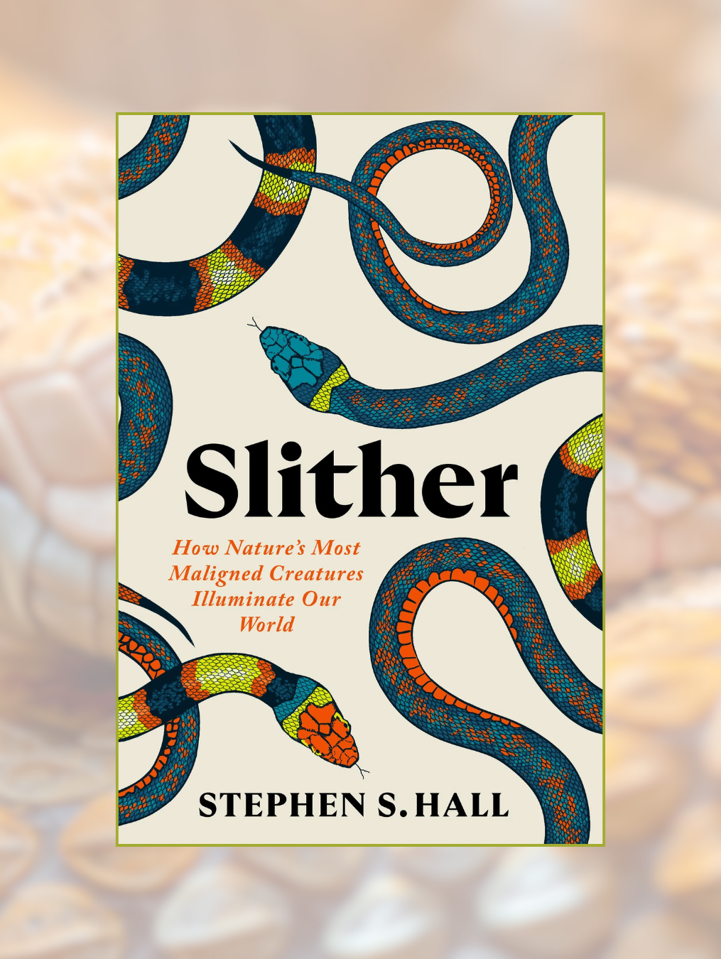 SLITHER: How Nature's Most Maligned Creatures Illuminate Our World