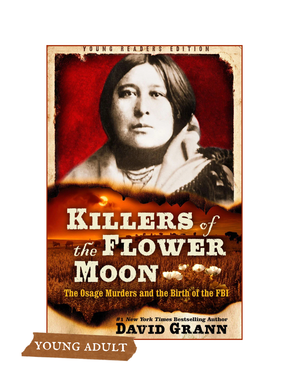 KILLERS OF THE FLOWER MOON: Adapted for Young Readers: The Osage Murders and the Birth of the FBI