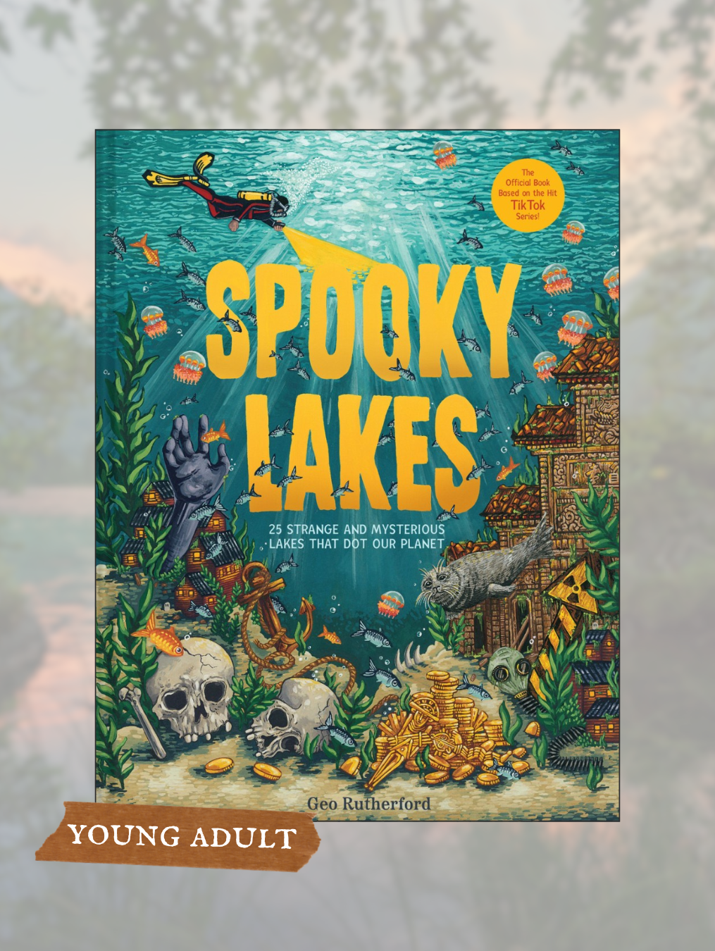 SPOOKY LAKES: 25 Strange and Mysterious Lakes That Dot Our Planet (Haunted Hydrology)