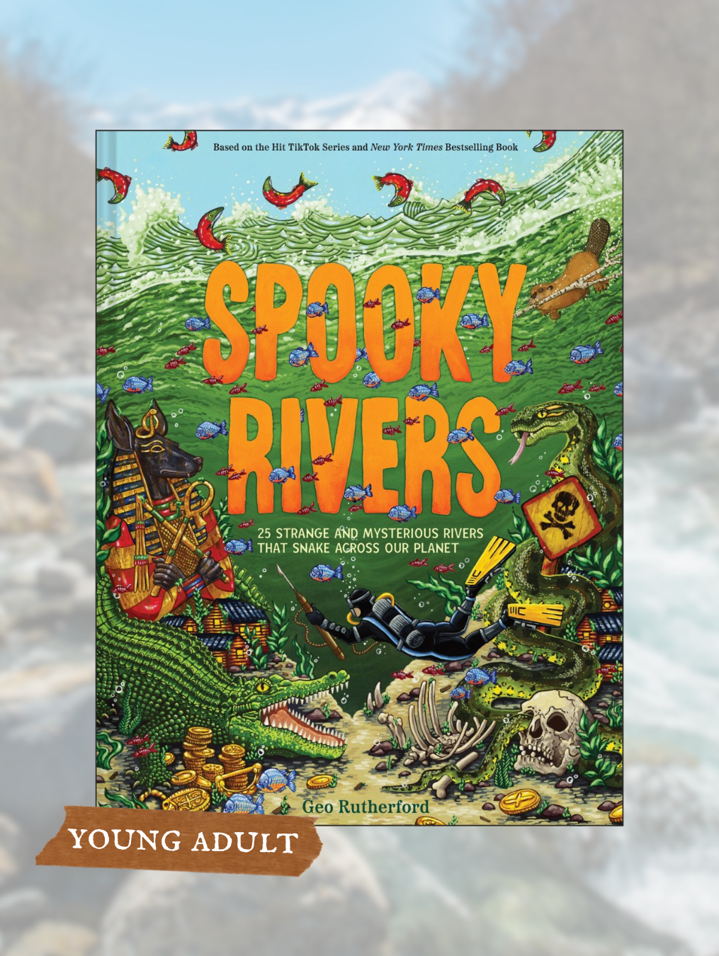 SPOOKY RIVERS: 25 Strange and Mysterious Rivers That Snake Across Our Planet (Haunted Hydrology)