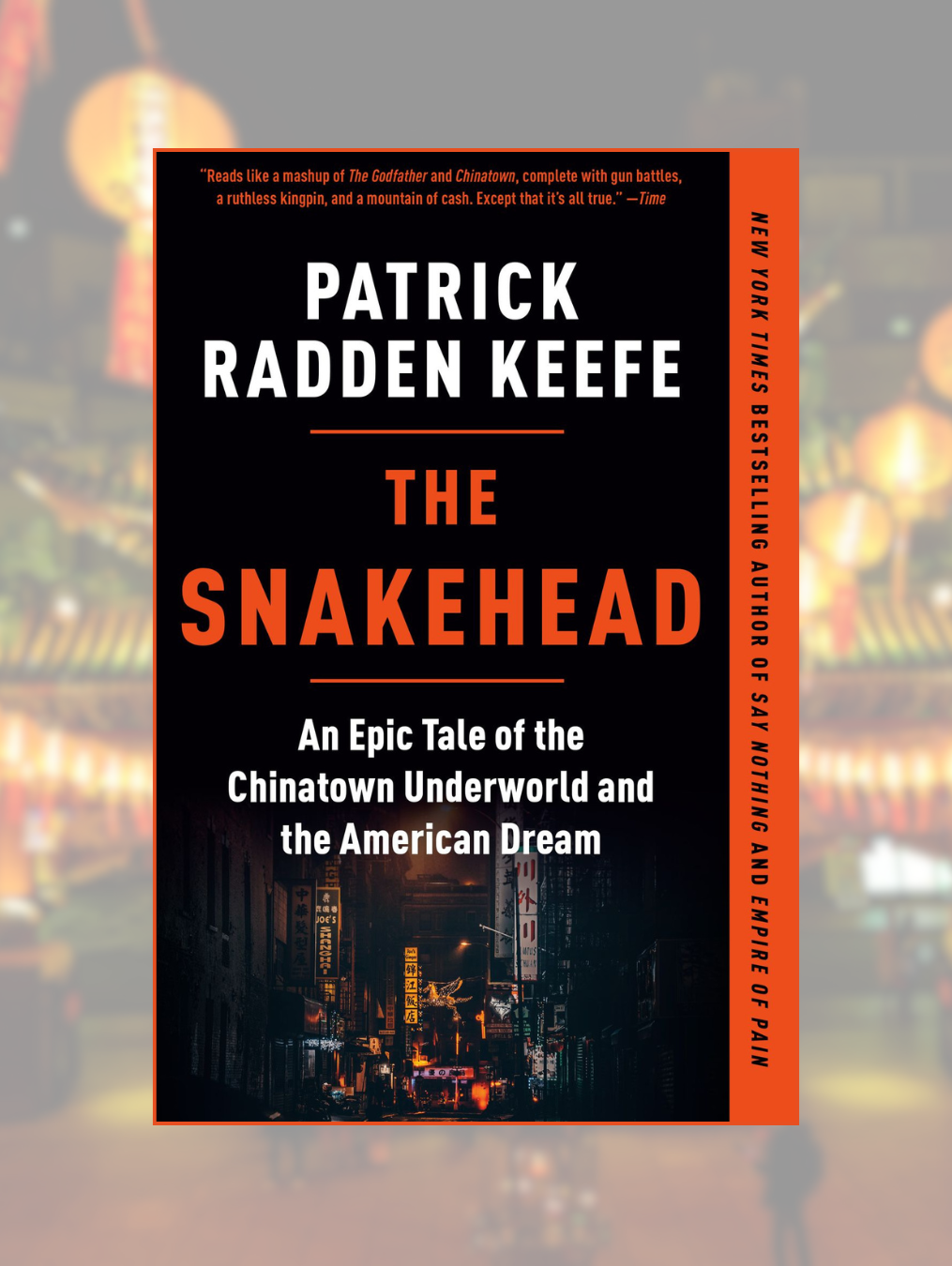 THE SNAKEHEAD: An Epic Tale of the Chinatown Underworld and the American Dream