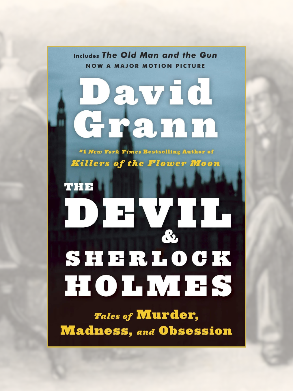 THE DEVIL AND SHERLOCK HOLMES: Tales of Murder, Madness, and Obsession