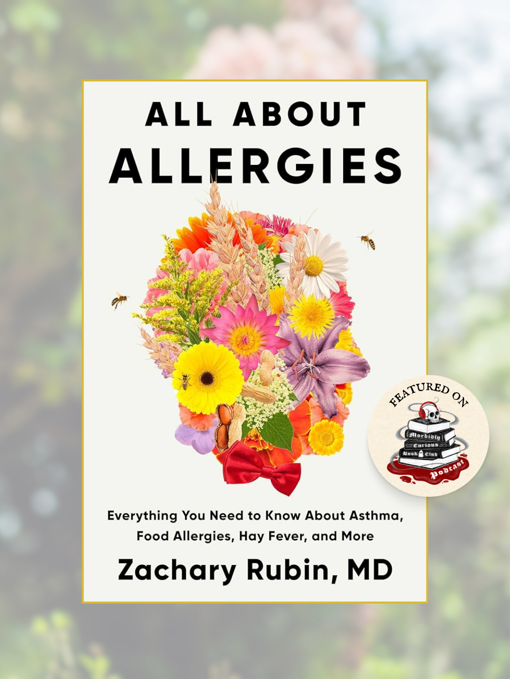 ALL ABOUT ALLERGIES: Everything You Need to Know About Asthma, Food Allergies, Hay Fever, and More