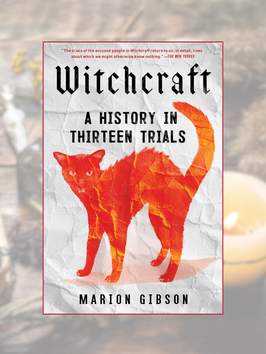 WITCHCRAFT: A History in Thirteen Trials