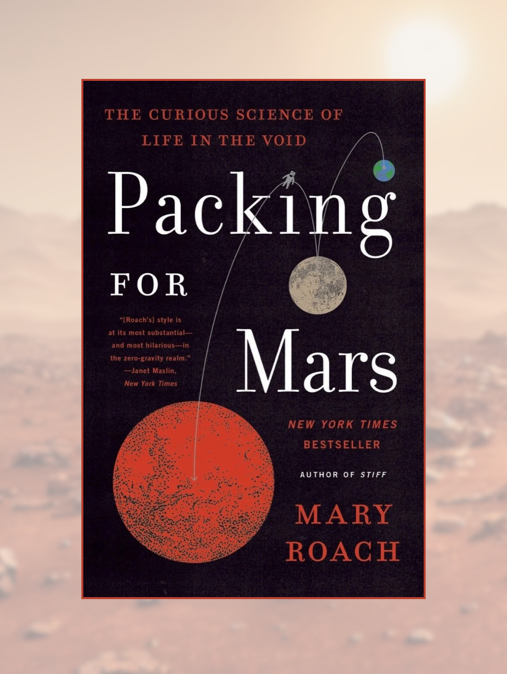 PACKING FOR MARS: The Curious Science of Life in the Void