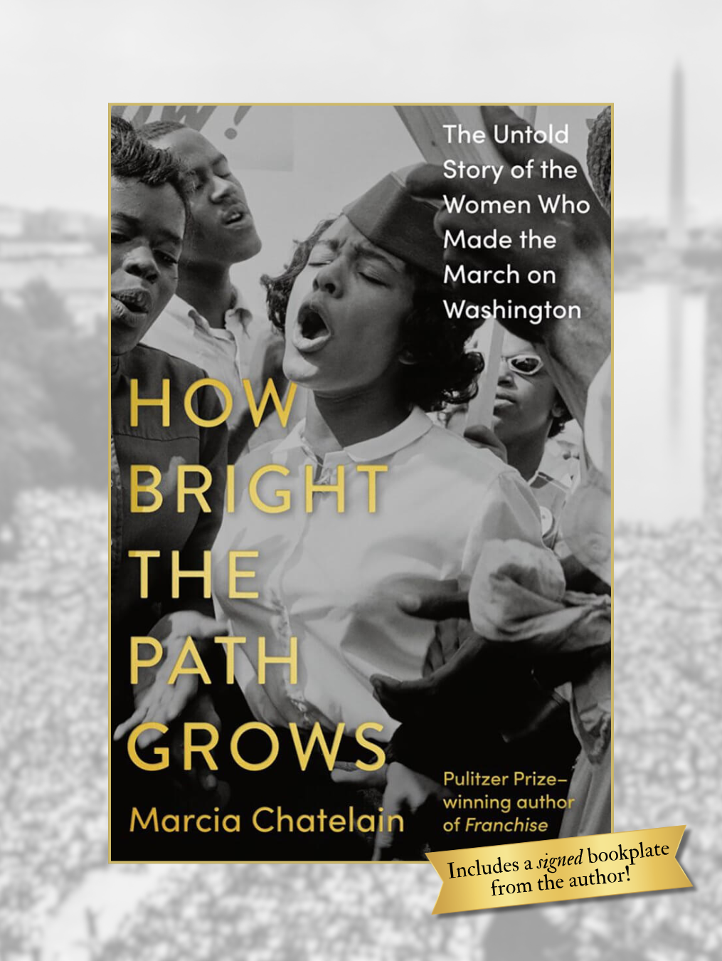 HOW BRIGHT THE PATH GROWS: The Untold Story of the Women Who Made the March on Washington