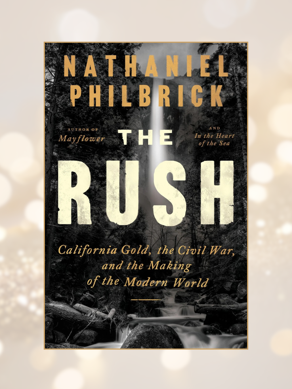 THE RUSH: California Gold, the Civil War, and the Making of the Modern World