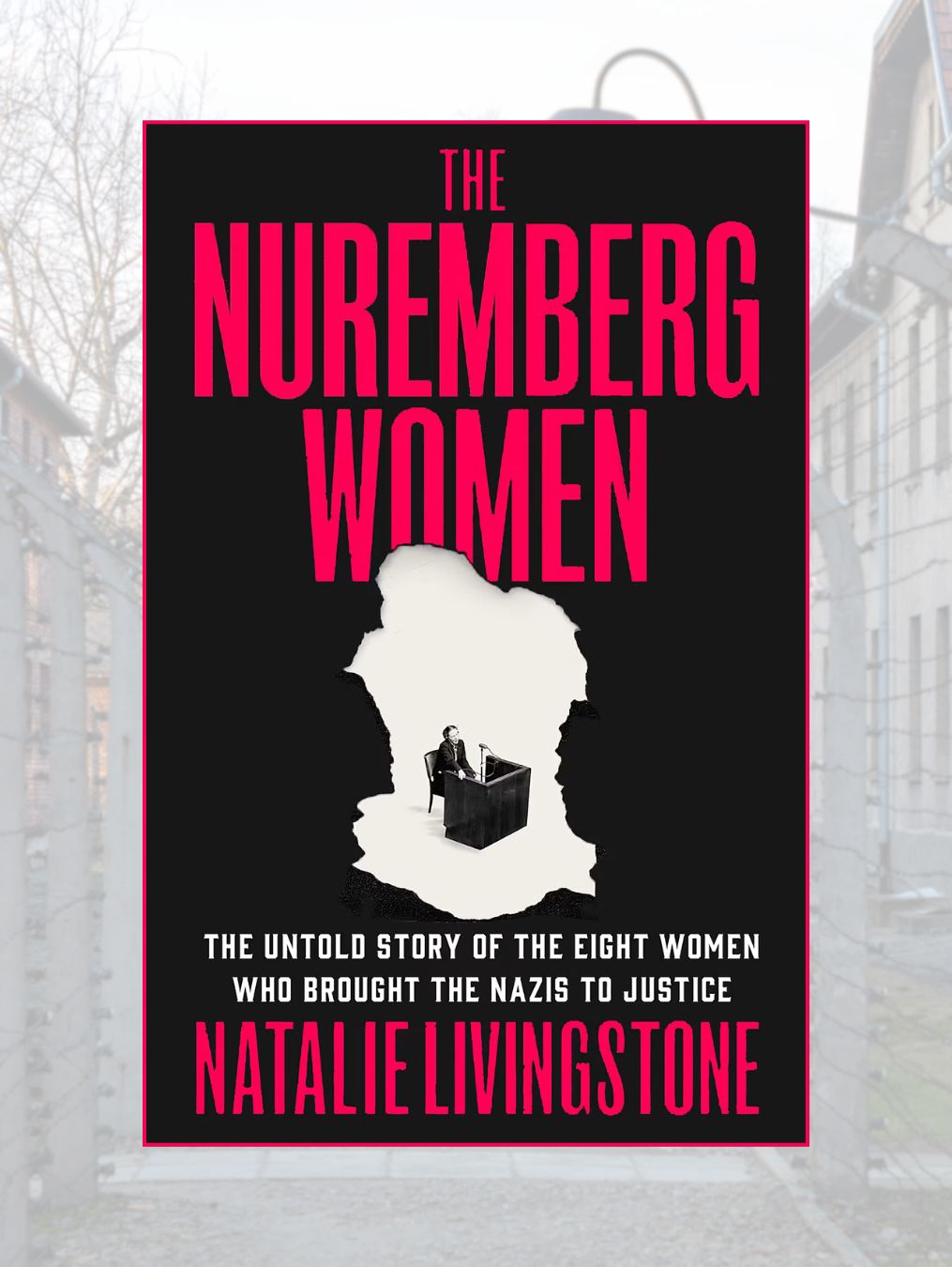 THE NUREMBERG WOMEN: The Untold Story of the Eight Women Who Brought the Nazis to Justice