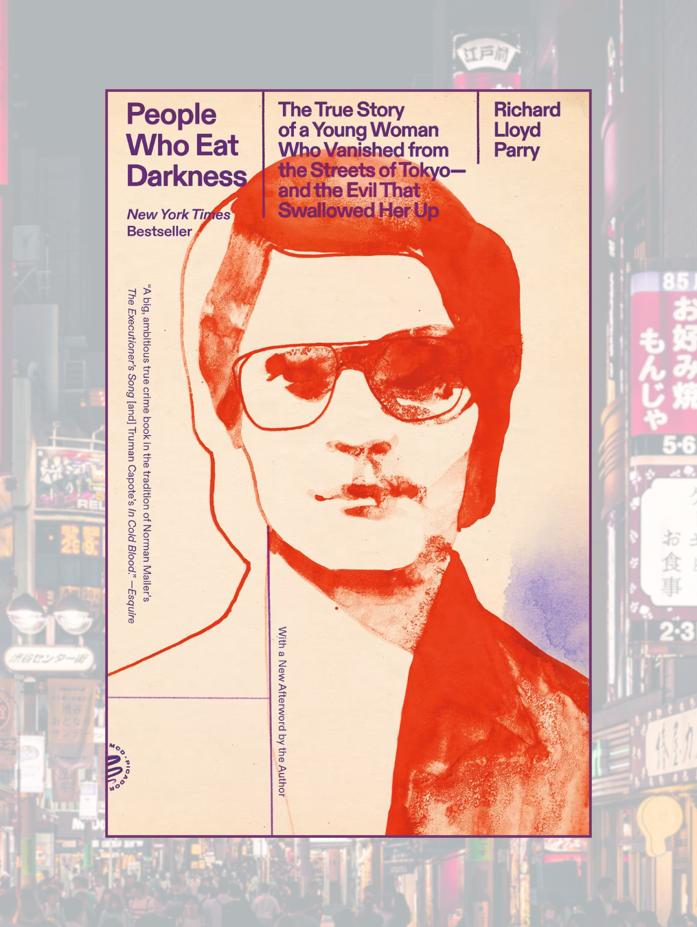 PEOPLE WHO EAT DARKNESS: The True Story of a Young Woman Who Vanished from the Streets of Tokyo, And the Evil That Swallowed Her Up