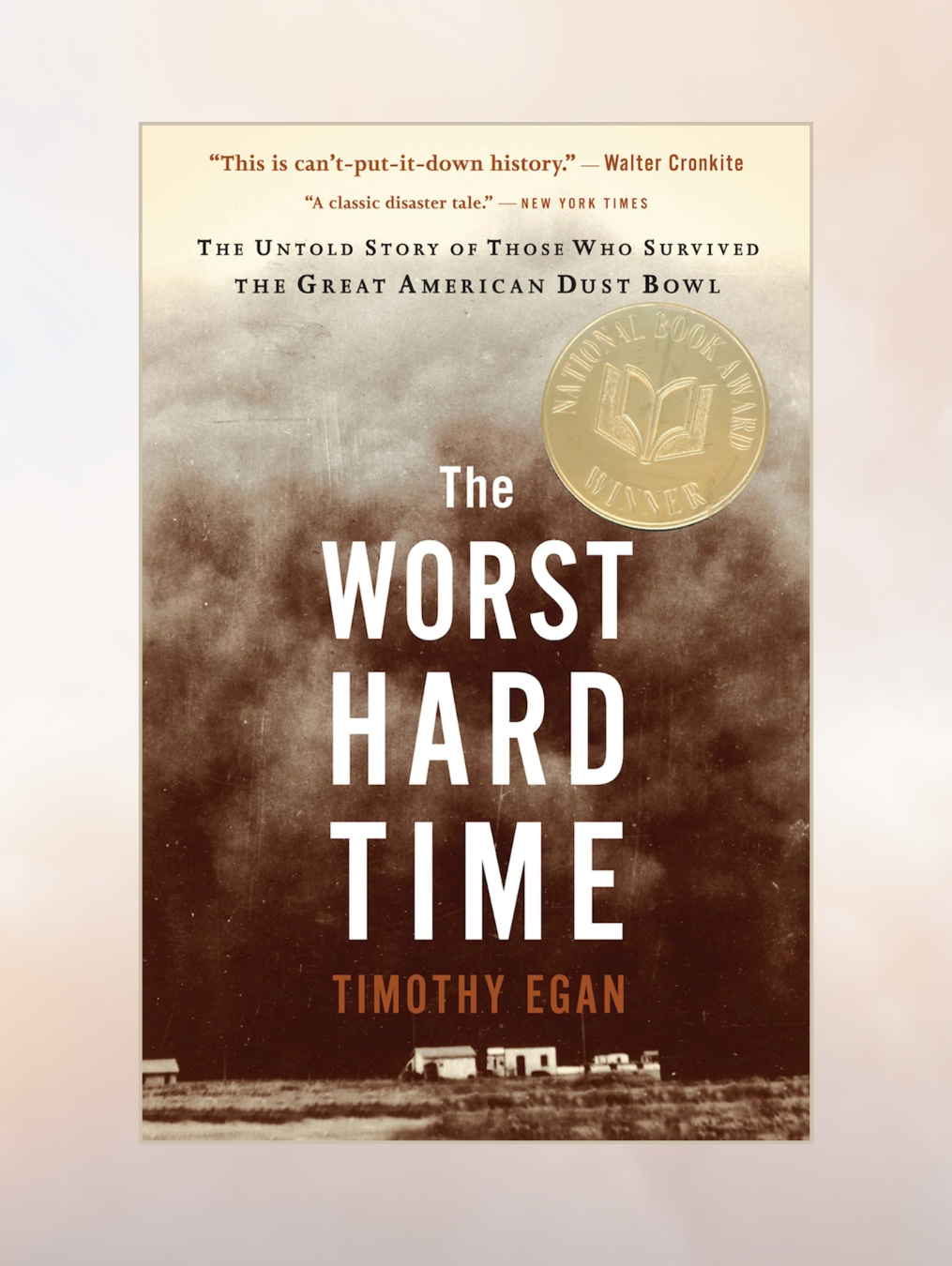 THE WORST HARD TIME: The Untold Story of Those Who Survived the Great American Dust Bowl