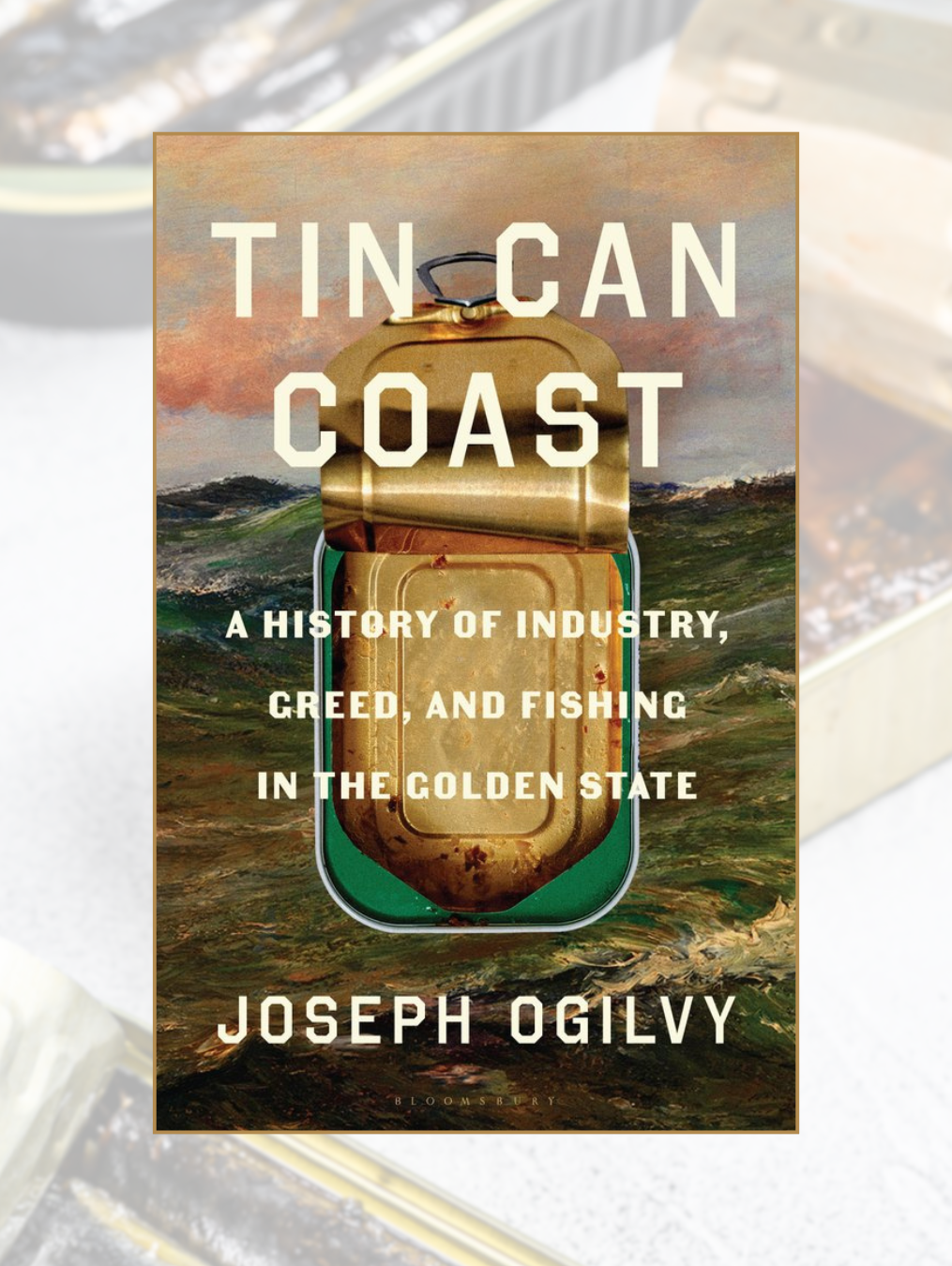 TIN CAN COAST: A History of Industry, Greed, and Fishing in the Golden State