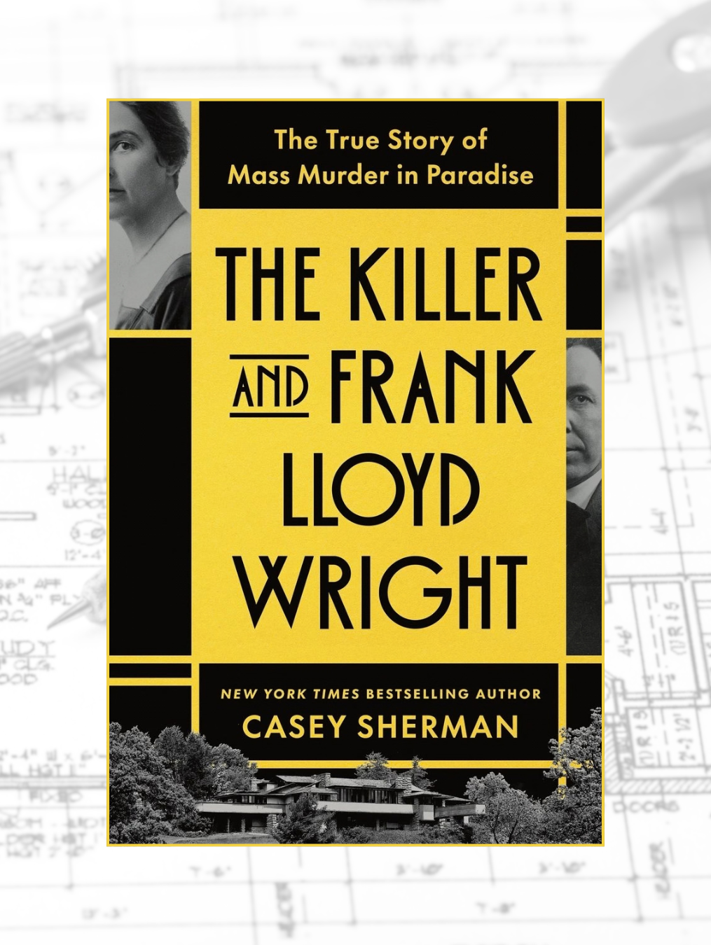 THE KILLER AND FRANK LLOYD WRIGHT: The True Story of Mass Murder in Paradise
