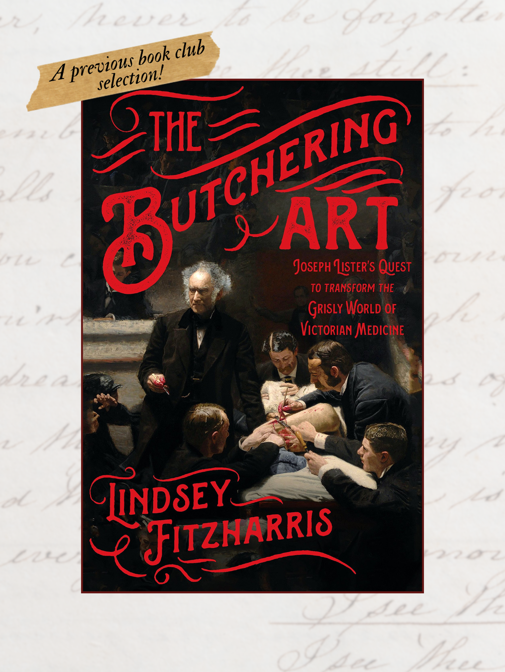 THE BUTCHERING ART: Joseph Lister's Quest to Transform the Grisly World of Victorian Medicine