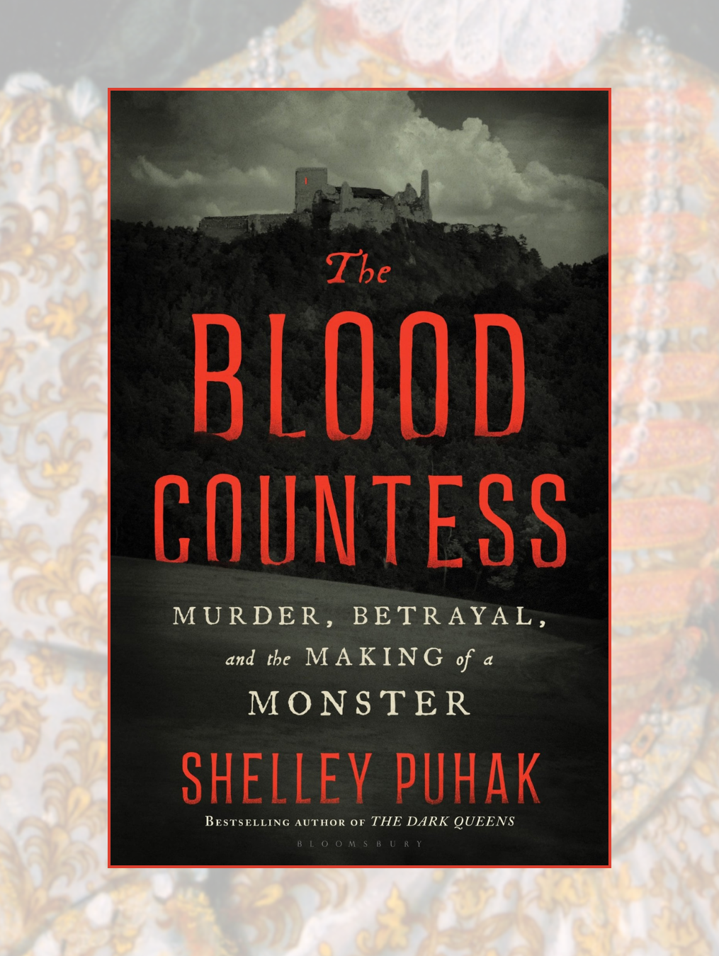 THE BLOOD COUNTESS: Murder, Betrayal, and the Making of a Monster