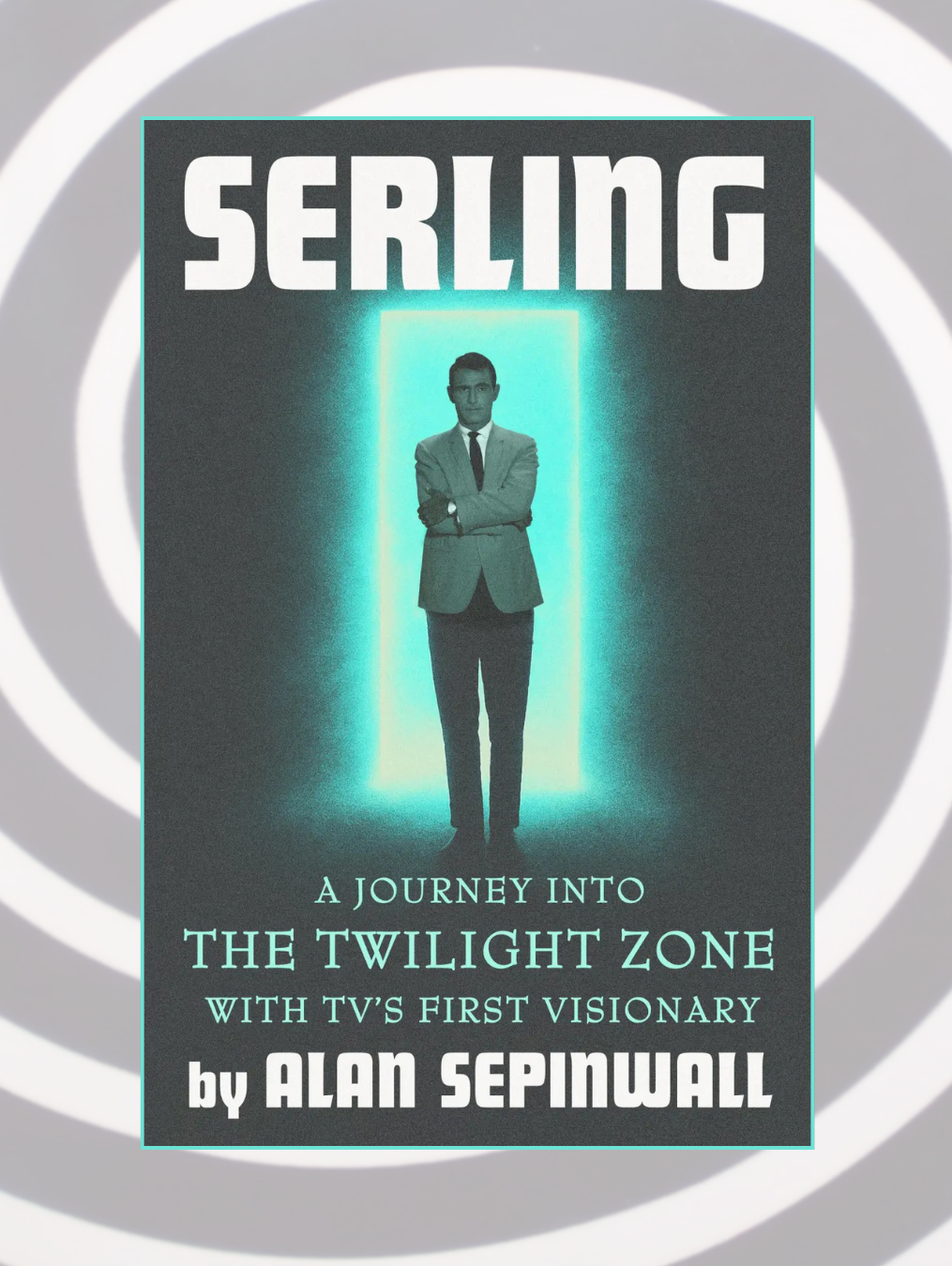 SERLING: A Journey Into the Twilight Zone with TV's First Visionary