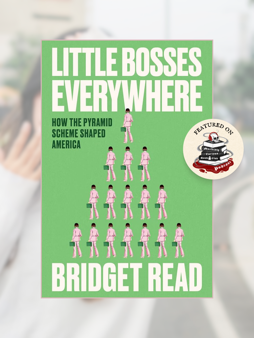 LITTLE BOSSES EVERYWHERE: How the Pyramid Scheme Shaped America