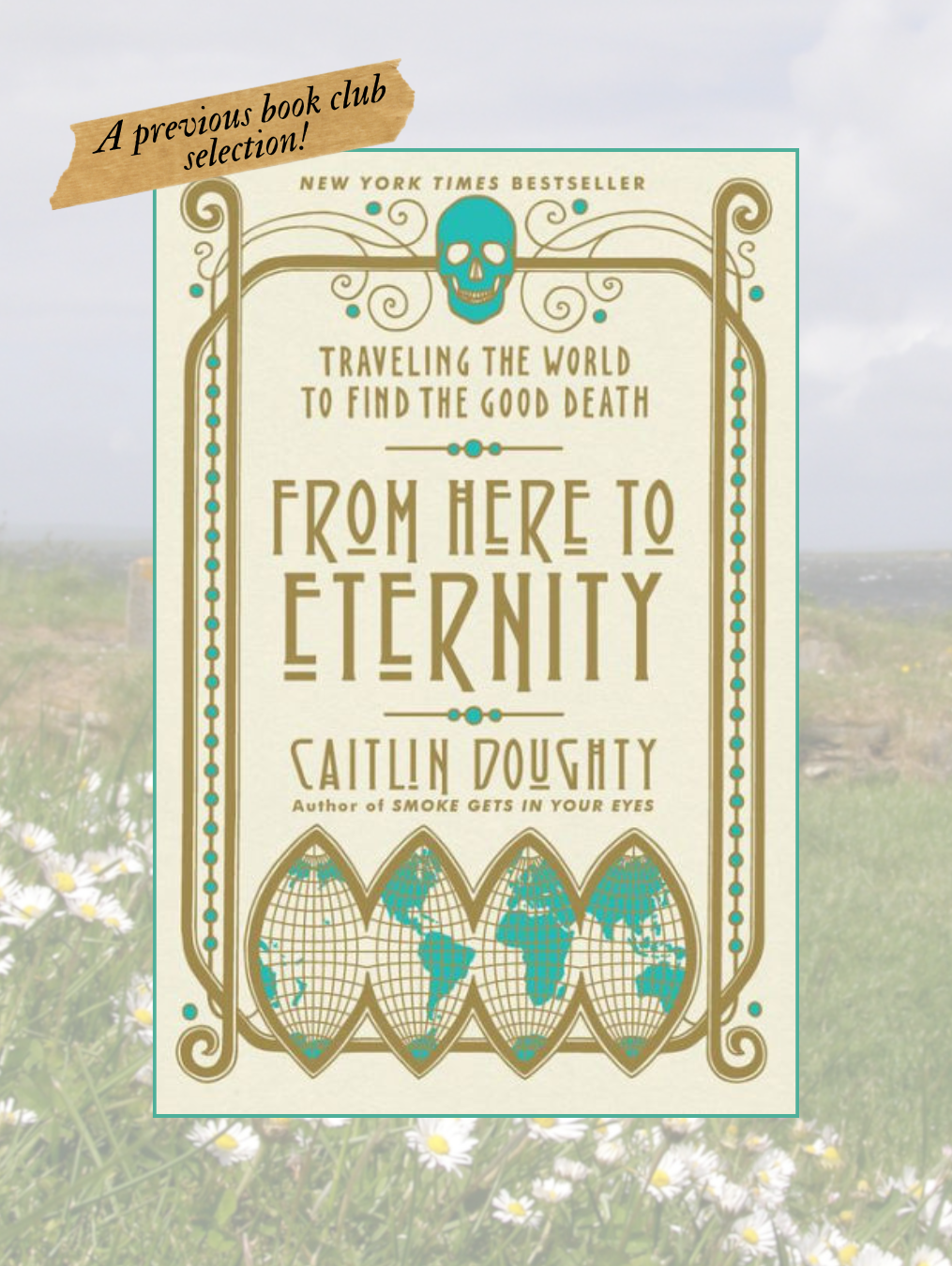 FROM HERE TO ETERNITY: Traveling the World to Find the Good Death