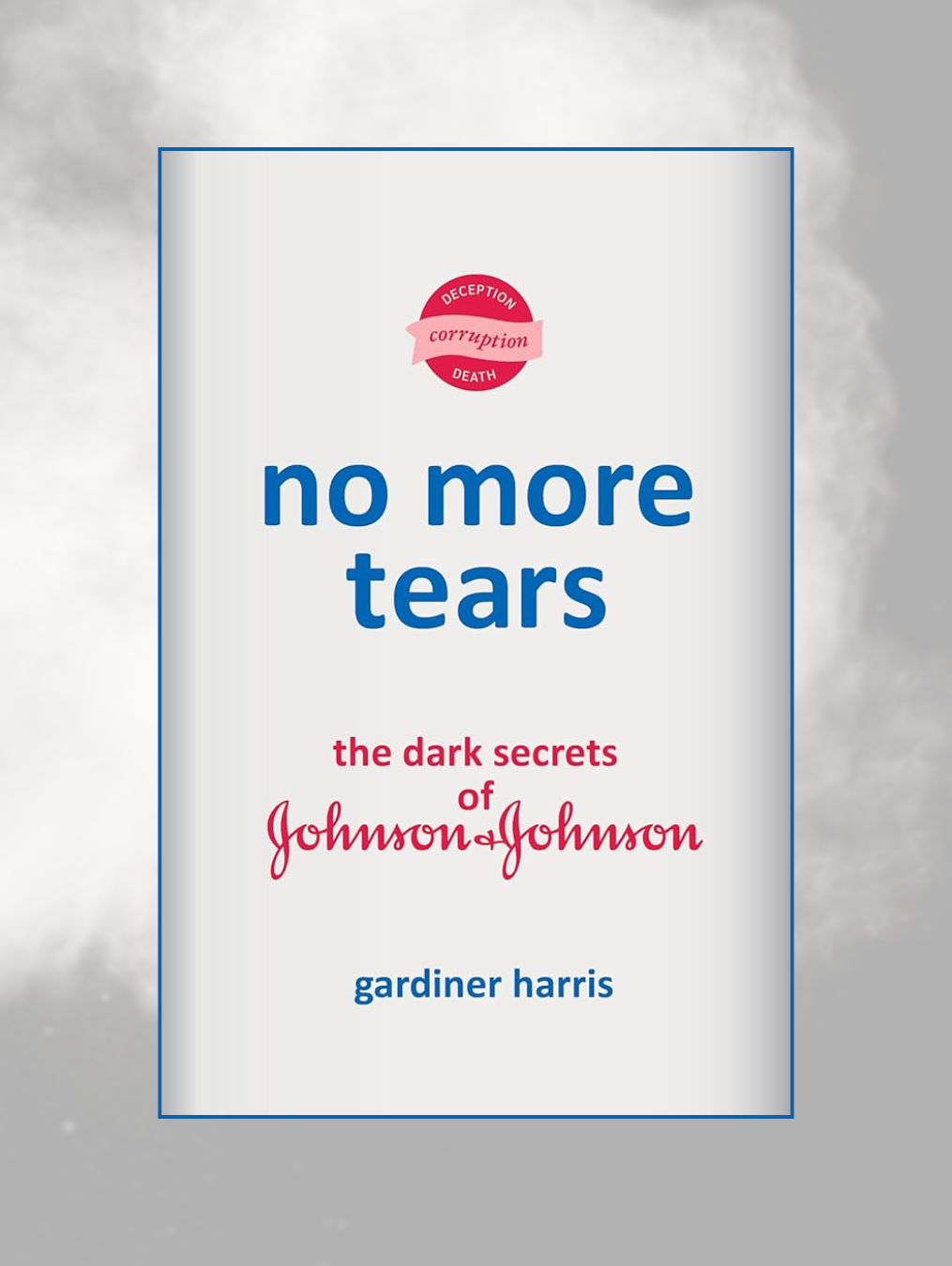 NO MORE TEARS: The Dark Secrets of Johnson & Johnson