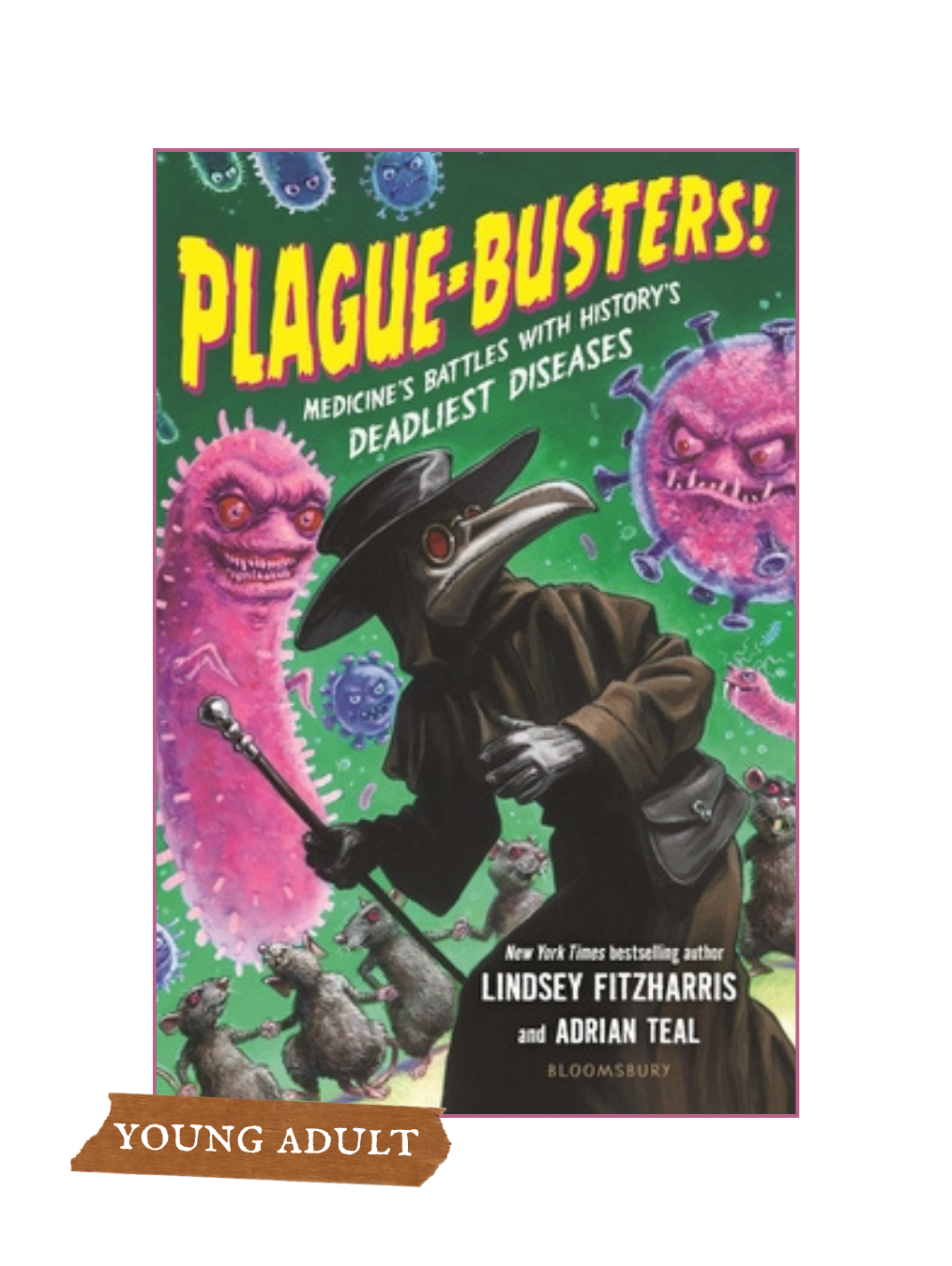 PLAGUE-BUSTERS! Medicine's Battles with History's Deadliest Diseases