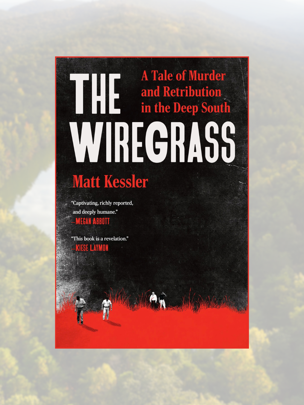 THE WIREGRASS: A Tale of Murder and Retribution in the Deep South