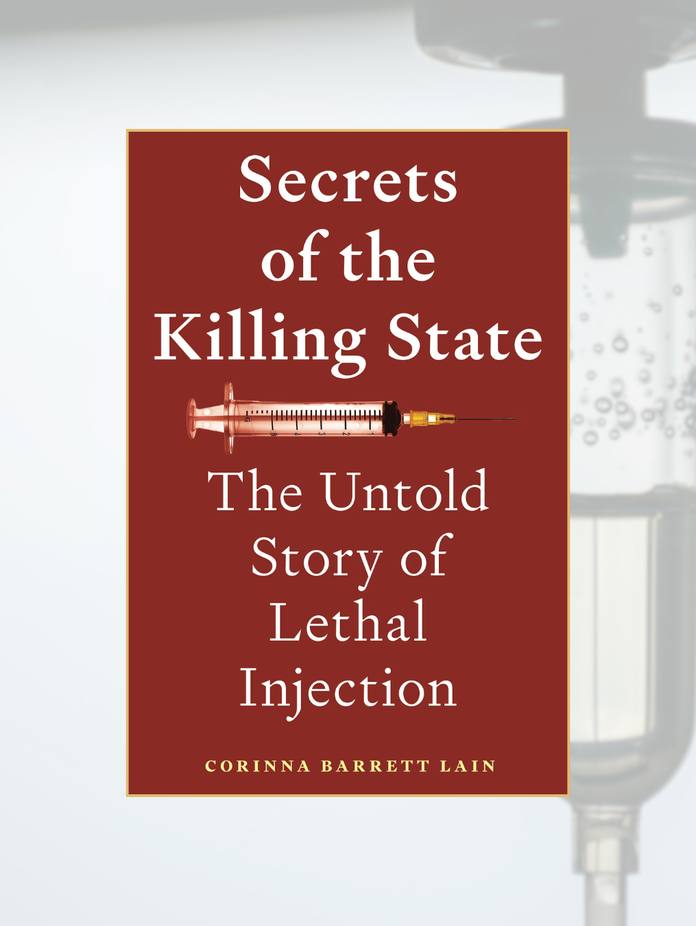 SECRETS OF THE KILLING STATE: The Untold Story of Lethal Injection