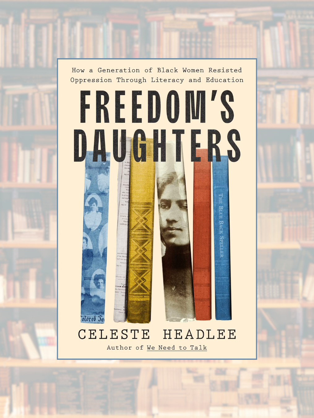 FREEDOM'S DAUGHTER: How a Generation of Black Women Resisted Oppression Through Literacy and Education