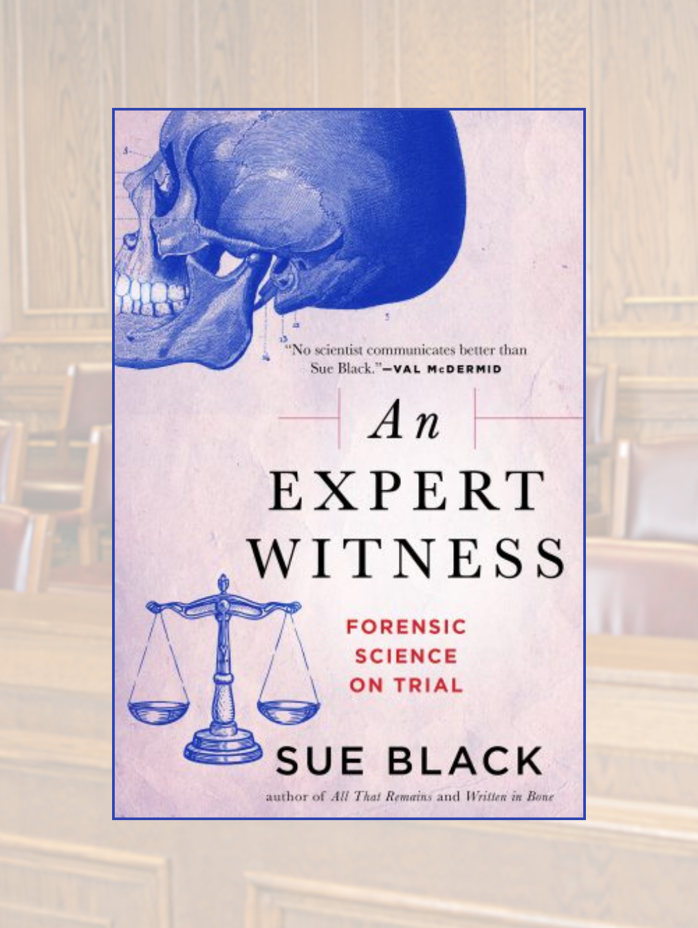 AN EXPERT WITNESS: The Story of Forensic Science in the Courtroom