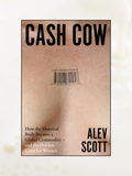 CASH COW: How the Maternal Body Became a Global Commodity And the Hidden Costs for Women