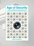 AGE OF SECURITY: How a Dangerous Obsession Has Stolen Our Politics and Our Freedom