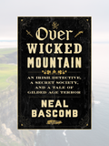 OVER WICKED MOUNTAIN: An Irish Detective, a Secret Society, and a Tale of Gilded Age Terror