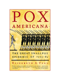 POX AMERICANA: The Great Smallpox Epidemic of 1775-82