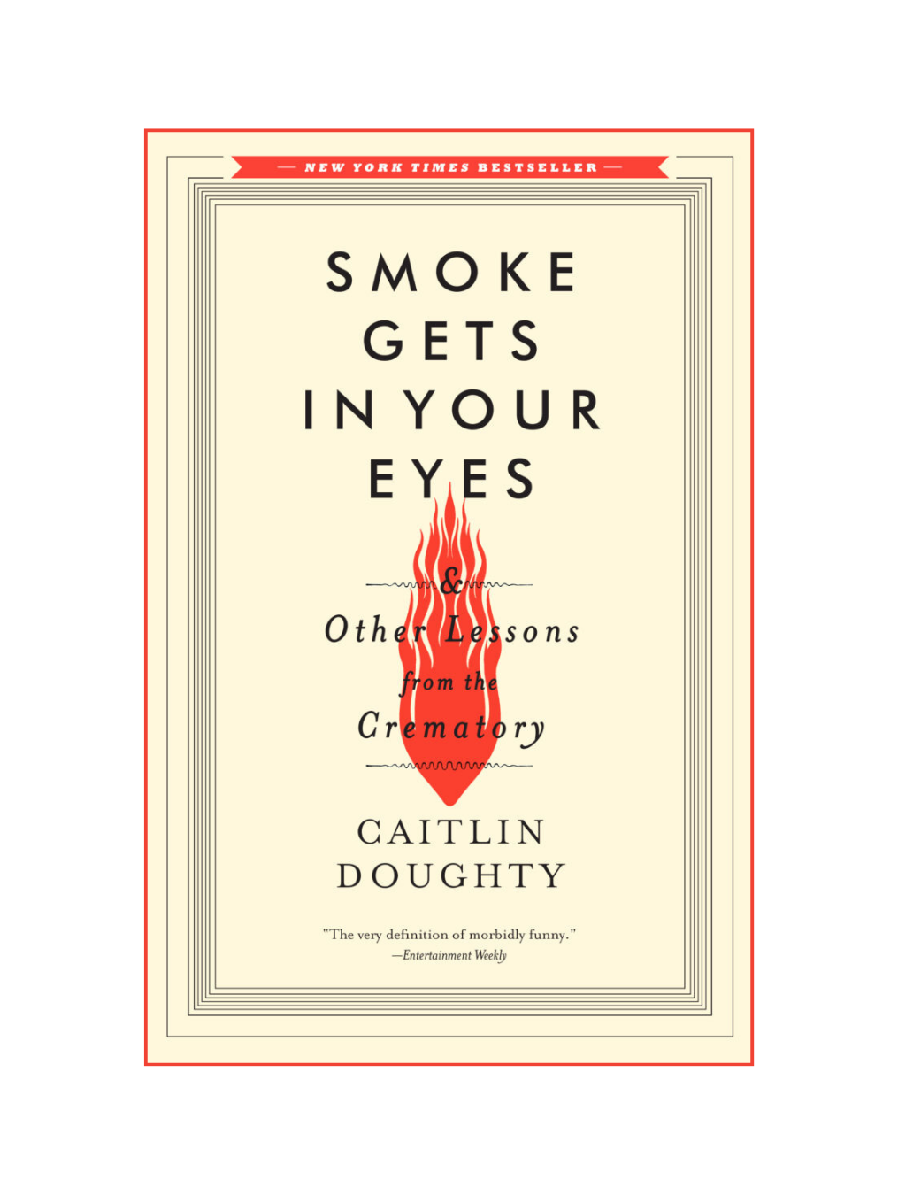SMOKE GETS IN YOUR EYES: And Other Lessons from the Crematory