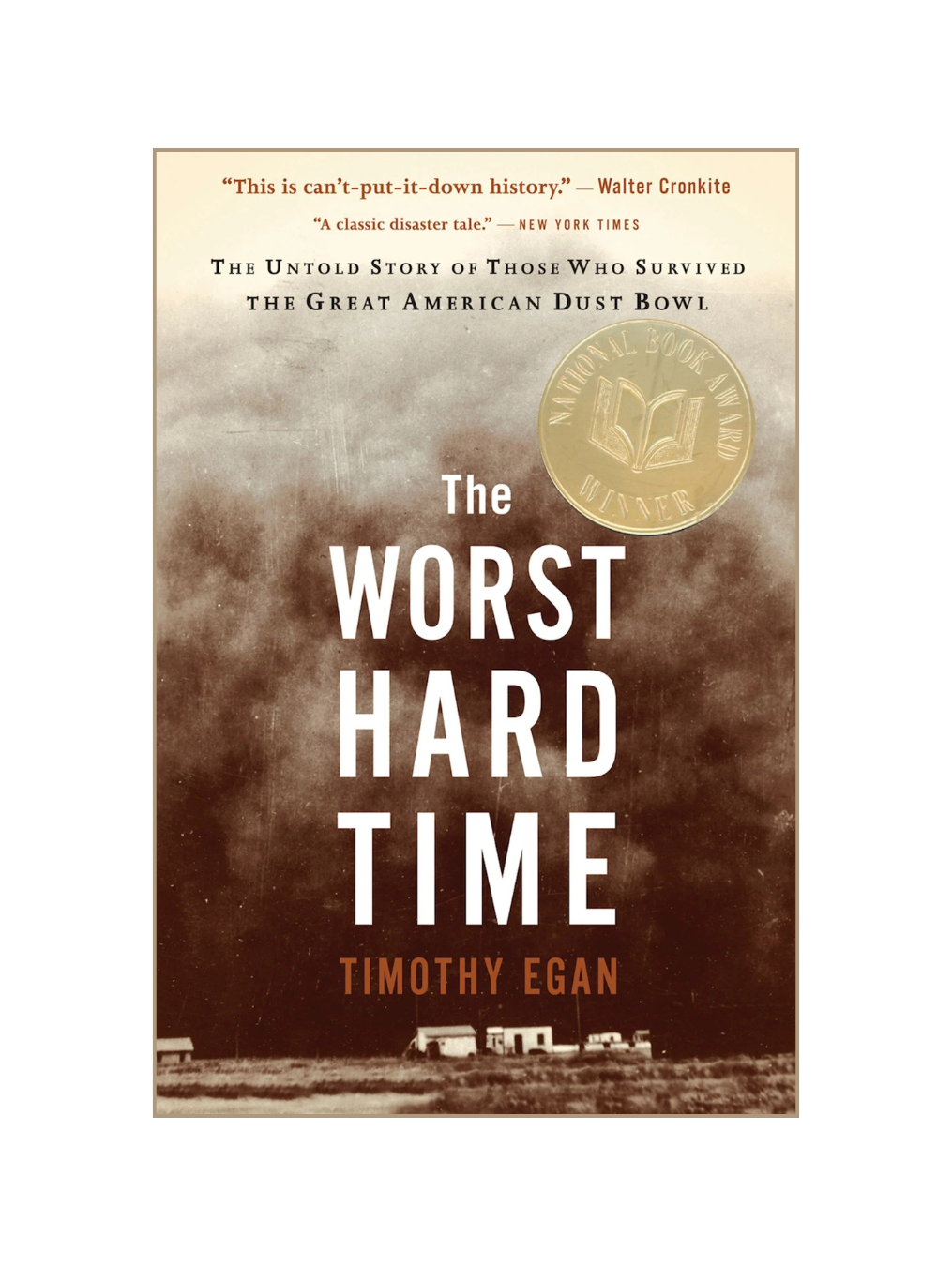 THE WORST HARD TIME: The Untold Story of Those Who Survived the Great American Dust Bowl