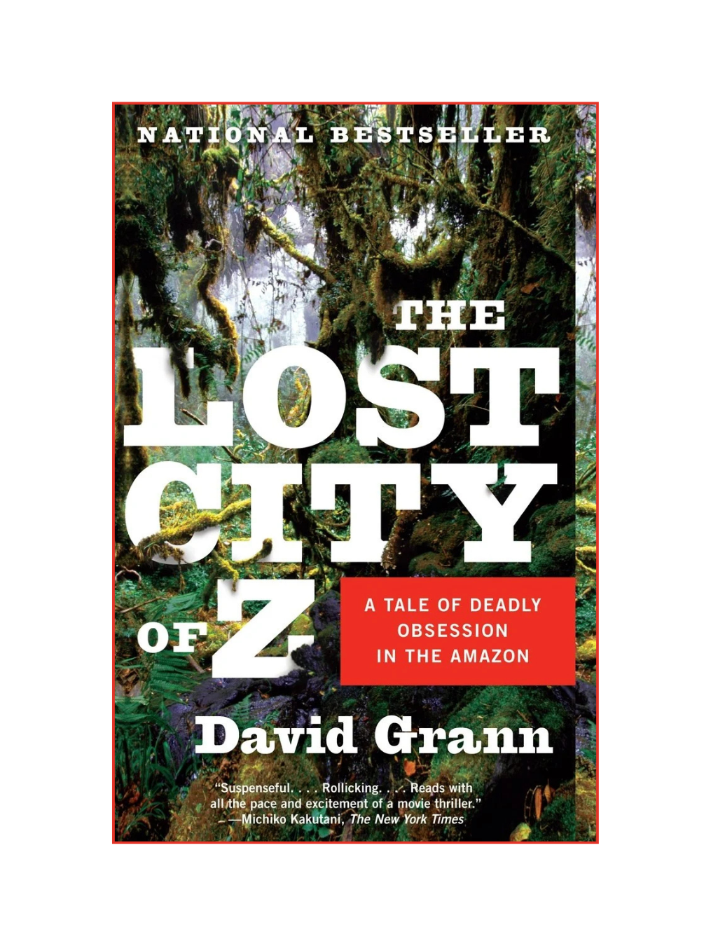 THE LOST CITY OF Z: A Tale of Deadly Obsession in the Amazon