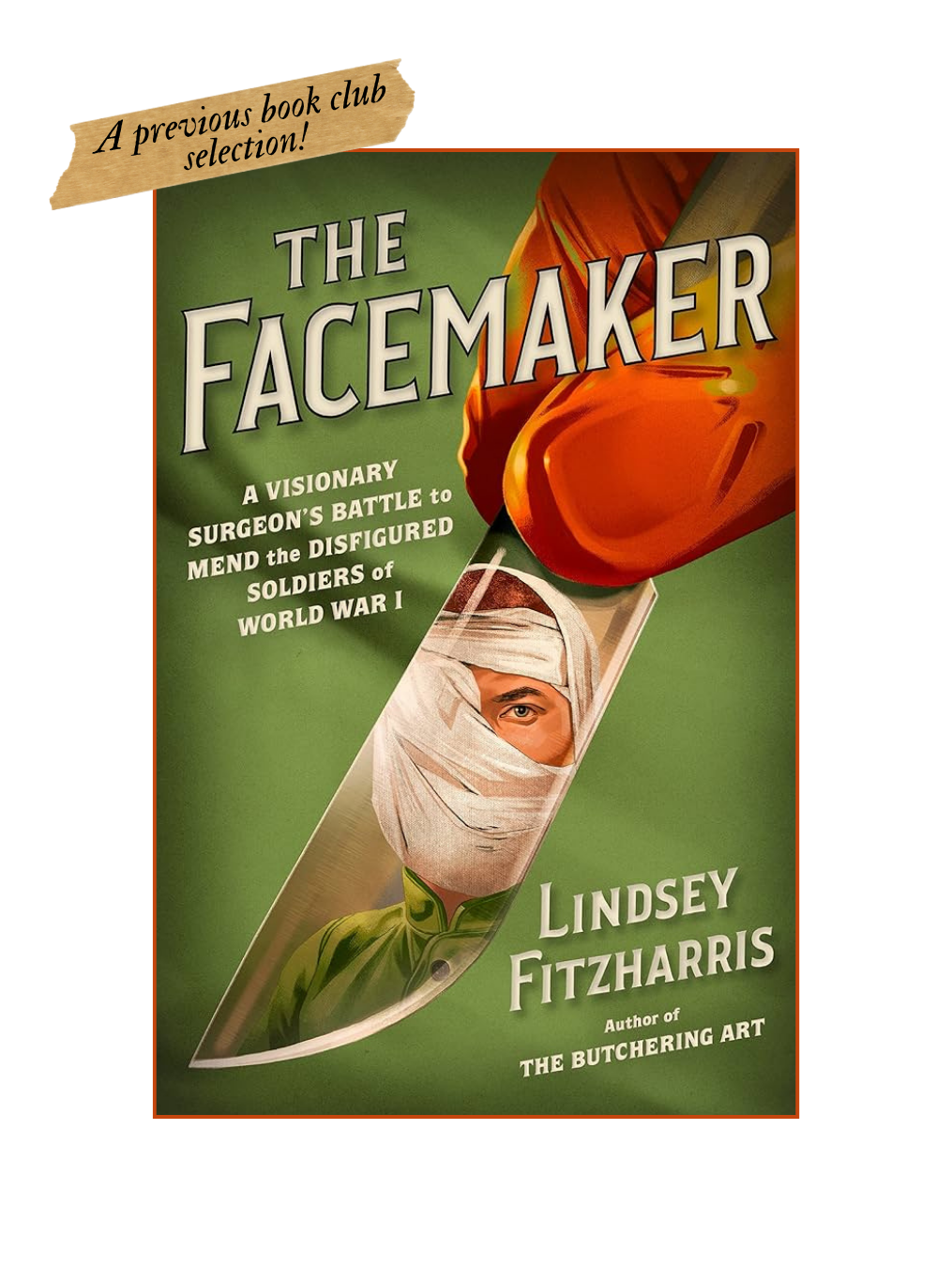 THE FACEMAKER: A Visionary Surgeon's Battle to Mend the Disfigured Soldiers of World War I
