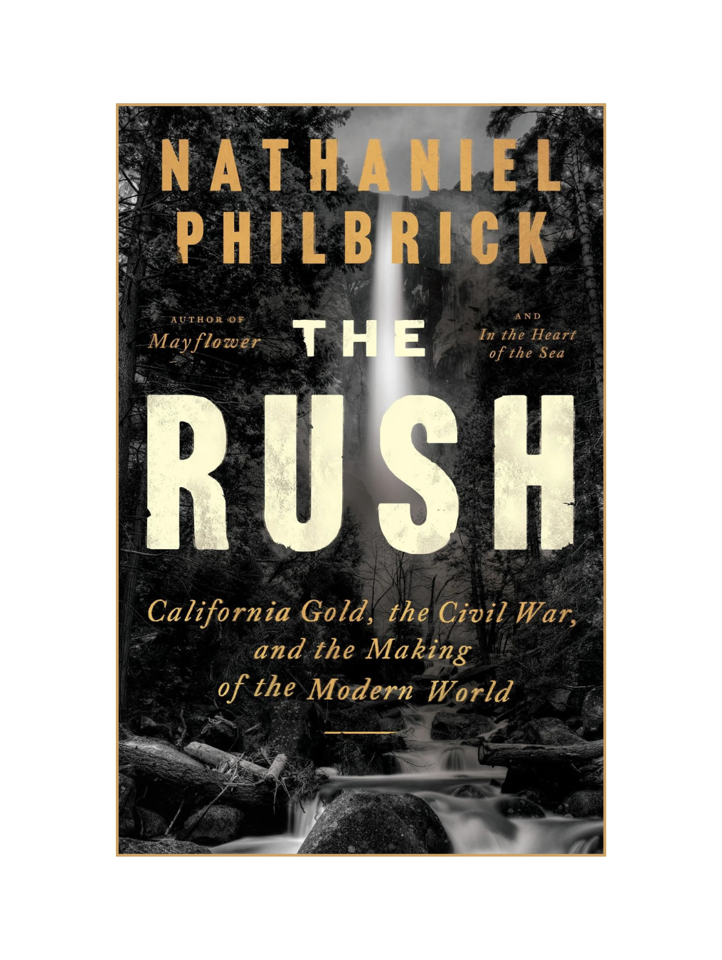 THE RUSH: California Gold, the Civil War, and the Making of the Modern World