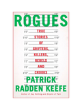 ROGUES: True Stories of Grifters, Killers, Rebels and Crooks