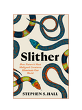 SLITHER: How Nature's Most Maligned Creatures Illuminate Our World