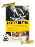 18 TINY DEATHS: The Untold Story of the Woman Who Invented Modern Forensics