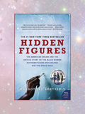 HIDDEN FIGURES: The American Dream and the Untold Story of the Black Women Mathematicians Who Helped Win the Space Race