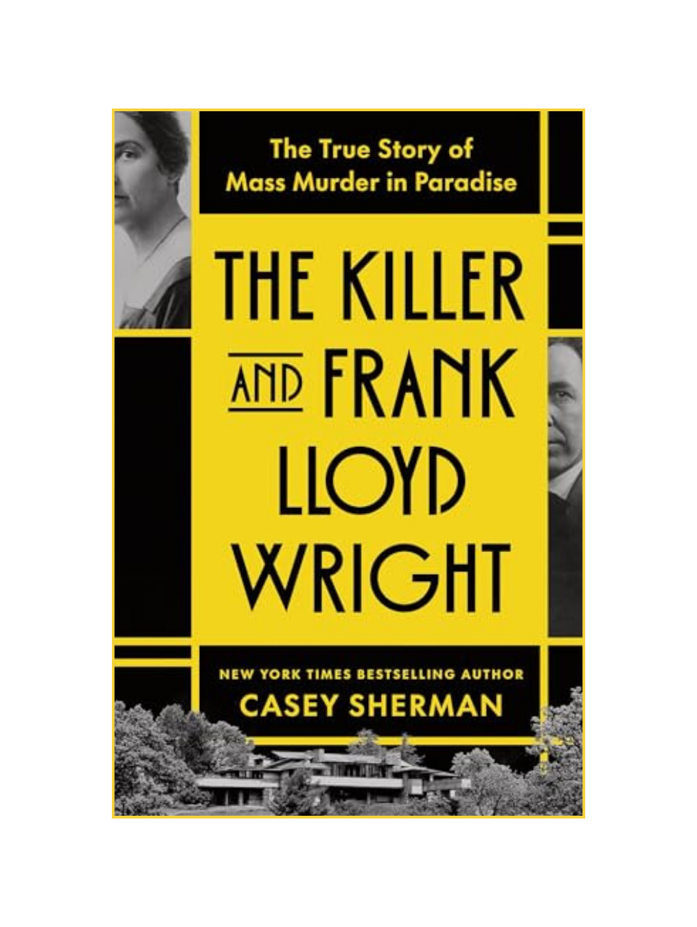 THE KILLER AND FRANK LLOYD WRIGHT: The True Story of Mass Murder in Paradise